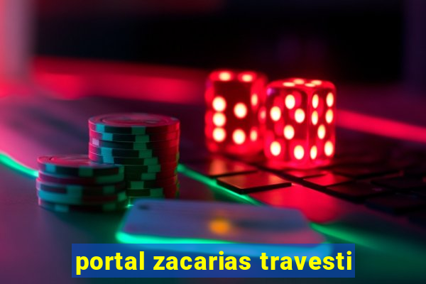 portal zacarias travesti